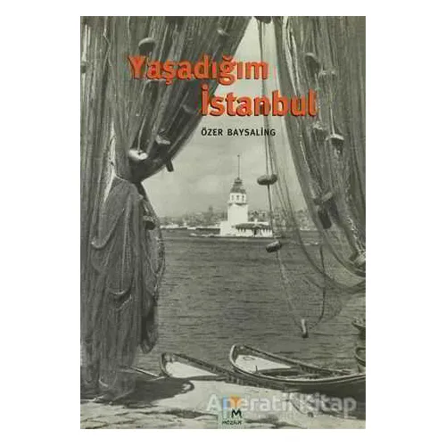 Yaşadığım İstanbul - Özer Baysaling - Arkeoloji ve Sanat Yayınları