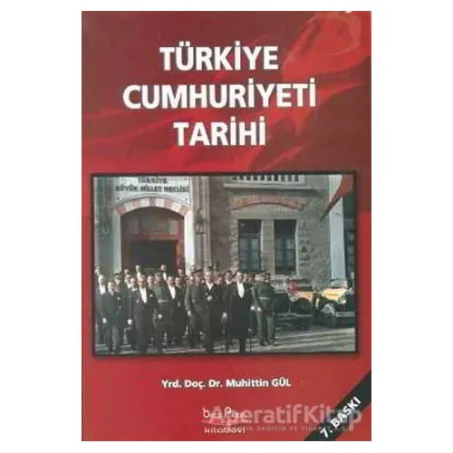 Türkiye Cumhuriyeti Tarihi - Muhittin Gül - Barış Kitap