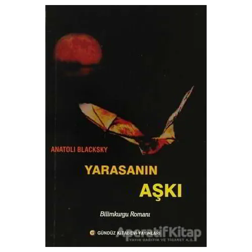 Yarasanın Aşkı - Anatoli Blacksky - Gündüz Kitabevi Yayınları