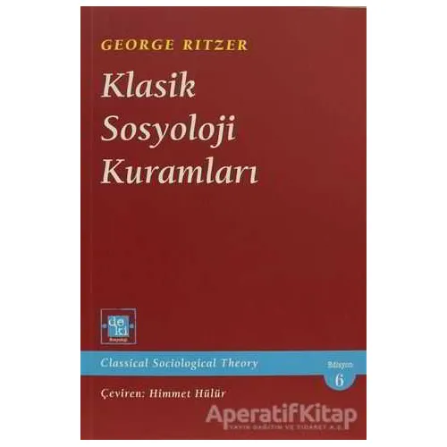 Klasik Sosyoloji Kuramları - George Ritzer - De Ki Yayınları