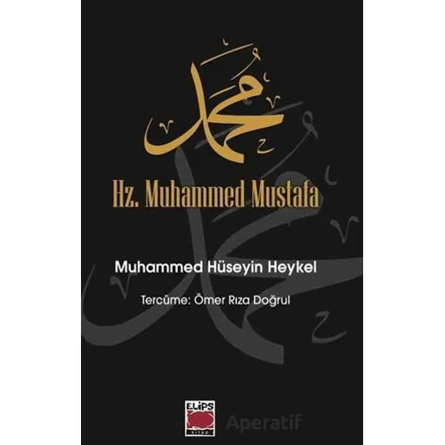 Hz. Muhammed Mustafa - Muhammed Hüseyin Heykel - Elips Kitap