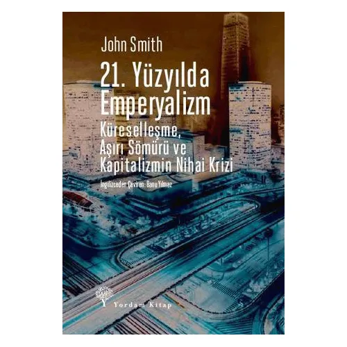 21. Yüzyılda Emperyalizm - John Smith - Yordam Kitap