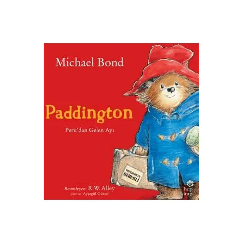 Paddington: Peru’dan Gelen Ayı - Michael Bond - Hep Kitap