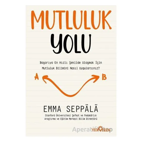 Mutluluk Yolu - Emma Seppala - Yediveren Yayınları