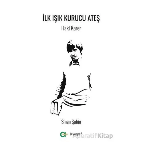 İlk Işık Kurucu Ateş/ Haki Karer - Sinan Şahin - Aram Yayınları