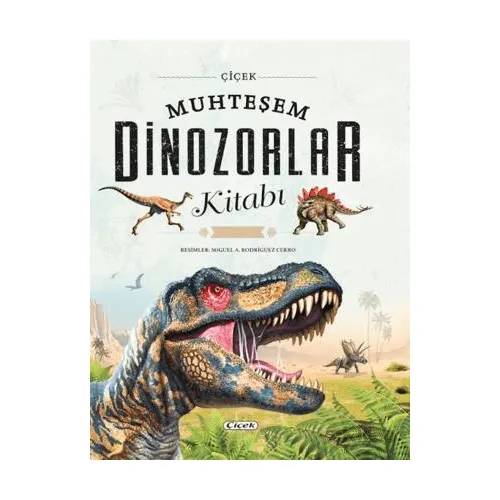 Muhteşem Dinozorlar Kitabı - Kolektif - Çiçek Yayıncılık