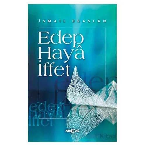 Edep Haya İffet - İsmail Eraslan - Akçağ Yayınları