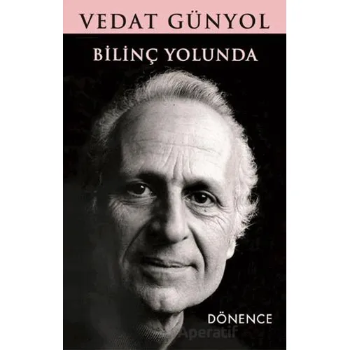 Bilinç Yolunda - Vedat Günyol - Dönence Basım ve Yayın Hizmetleri