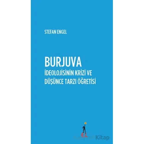 Burjuva İdeolojisinin Krizi ve Düşünce Tarzı Öğretisi - Stefan Engel - El Yayınları