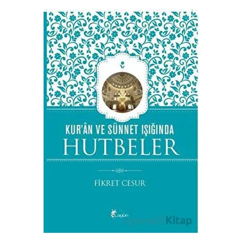 Kur’ân ve Sünnet Işığında Hutbeler - Fikret Cesur - Lagün Yayınları