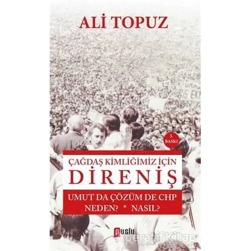 Çağdaş Kimliğimiz İçin Direniş - Ali Topuz - Puslu Yayıncılık