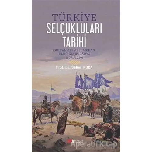 Türkiye Selçukluları Tarihi - Salim Koca - Berikan Yayınevi
