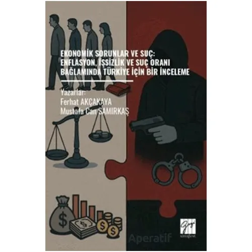 Ekonomik Sorunlar Ve Suç: Enflasyon, İşsizlik ve Suç Oranı Bağlamında Türkiye İçin Bir İnceleme