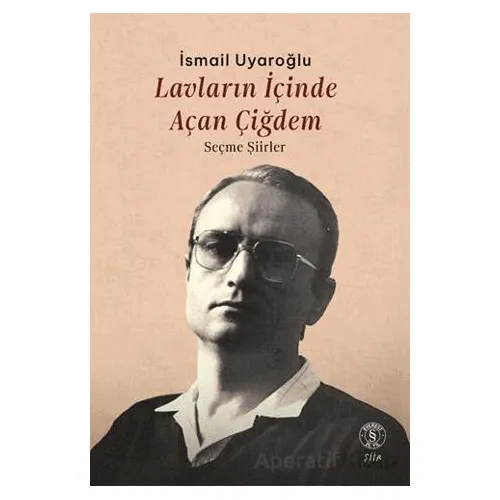 Lavların İçinde Açan Çiğdem - İsmail Uyaroğlu - Everest Yayınları