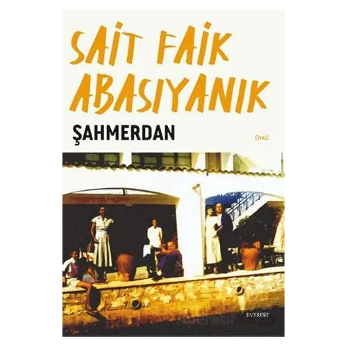 Şahmerdan - Sait Faik Abasıyanık - Everest Yayınları