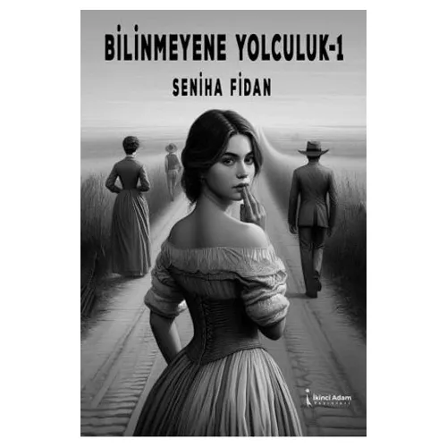 Bilinmeyene Yolculuk - 1 - Seniha Fidan - İkinci Adam Yayınları Bilinmeyene Yolculuk - 1 - Seniha Fidan - İkinci Adam Yayınları