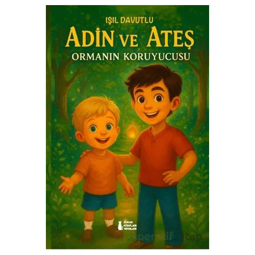 Adin ve Ateş - Ormanın Koruyucusu - Işıl Davutlu - Sokak Kitapları Yayınları
