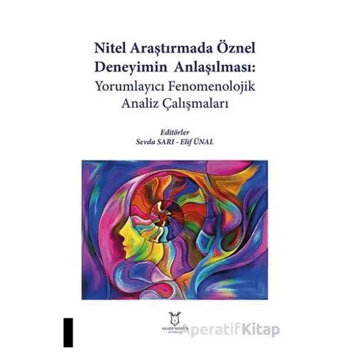 Nitel Araştırmada Öznel Deneyimin Anlaşılması: Yorumlayıcı Fenomenolojik Analiz Çalışmaları