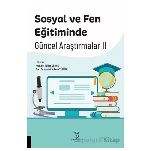 Sosyal ve Fen Eğitiminde Güncel Araştırmalar II - Ahmet Volkan Yüzüak - Akademisyen Kitabevi
