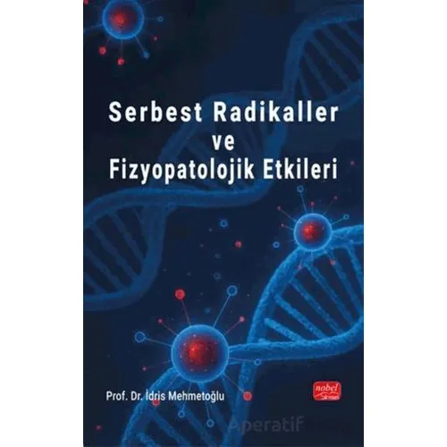Serbest Radikaller ve Fizyopatolojik Etkileri - İdris Mehmetoğlu - Nobel Bilimsel Eserler