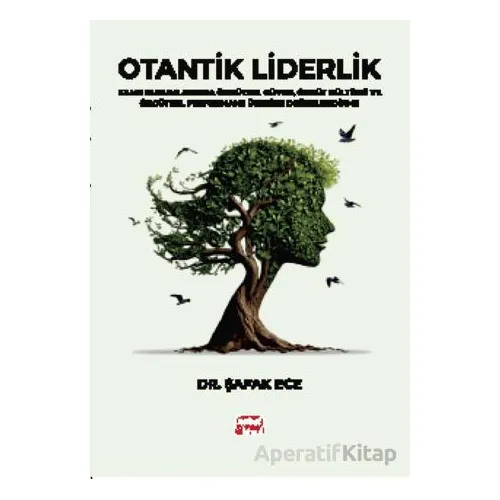 Otantik Liderlik - Şafak Ece - Nobel Bilimsel Eserler