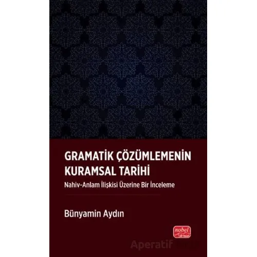 Gramatik Çözümlemenin Kuramsal Tarihi - Bünyamin Aydın - Nobel Bilimsel Eserler