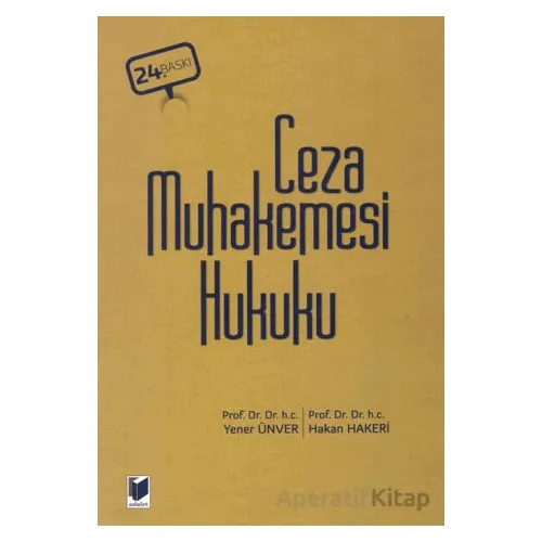 Ceza Muhakemesi Hukuku - Yener Ünver - Adalet Yayınevi