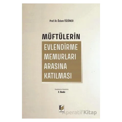Müftülerin Evlendirme Memurları Arasına Katılması - Özlem Tüzüner - Adalet Yayınevi