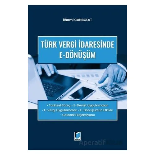 Türk Vergi İdaresinde E-Dönüşüm - İlhami Canbolat - Adalet Yayınevi