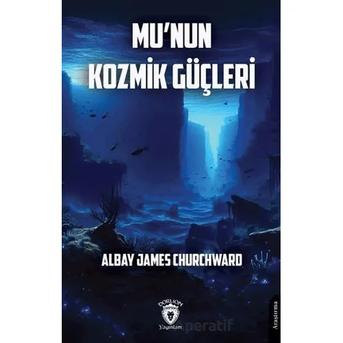 Mu’nun Kozmik Güçleri - Albay James Churchward - Dorlion Yayınları