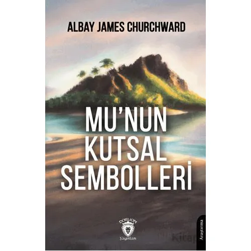 Munun Kutsal Sembolleri - Albay James Churchward - Dorlion Yayınları