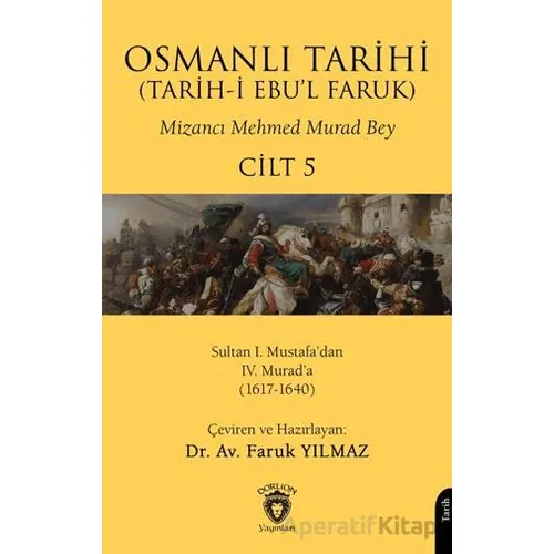 Osmanlı Tarihi (Tarih-i Ebu’l Faruk) Cilt 5 - Mizancı Mehmed Murad Bey - Dorlion Yayınları