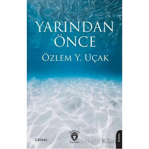 Yarından Önce - Özlem Y. Uçak - Dorlion Yayınları