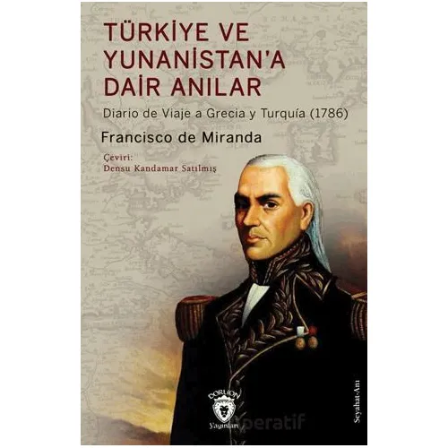 Türkiye ve Yunanistan’a Dair Anılar - Francisco de Miranda - Dorlion Yayınları