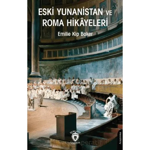 Eski Yunanistan ve Roma Hikâyeleri - Emilie Kip Baker - Dorlion Yayınları
