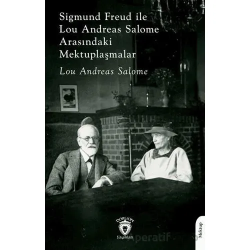 Sigmund Freud ile Lou Andreas Salome Arasındaki Mektuplaşmalar