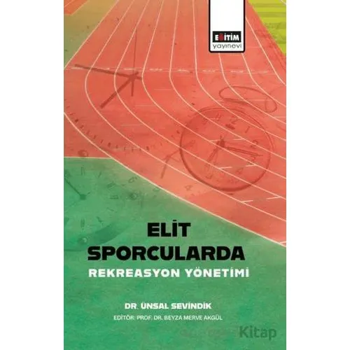 Elit Sporcularda Rekreasyon Yönetimi - Ünsal Sevindik - Eğitim Yayınevi - Bilimsel Eserler