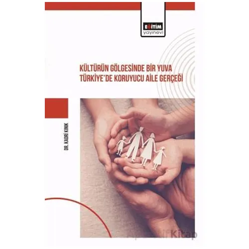 Kültürün Gölgesinde Bir Yuva Türkiye’de Koruyucu Aile Gerçeği