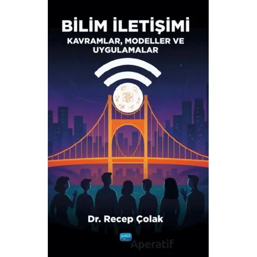 Bilim İletişimi - Recep Çolak - Nobel Akademik Yayıncılık