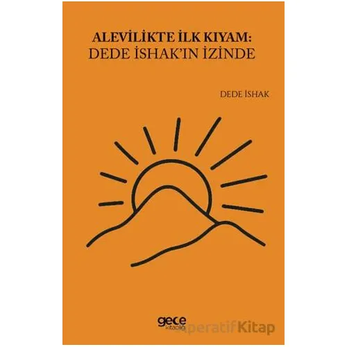 Alevilikte İlk Kıyam Dede İshakın İzinde - Dede İshak - Gece Kitaplığı