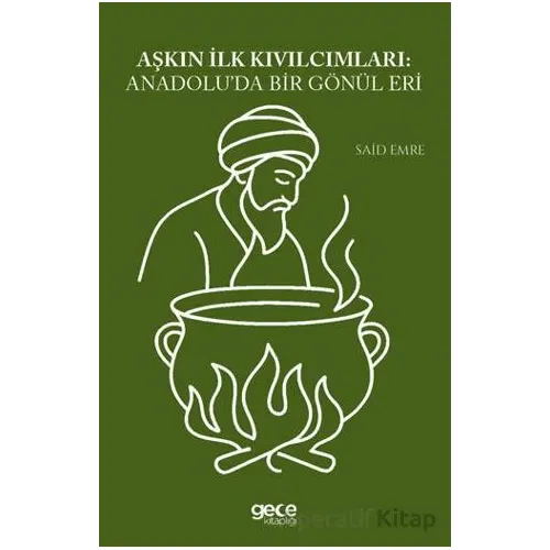 Aşkın İlk Kıvılcımları Anadoluda Bir Gönül Eri - Said Emre - Gece Kitaplığı