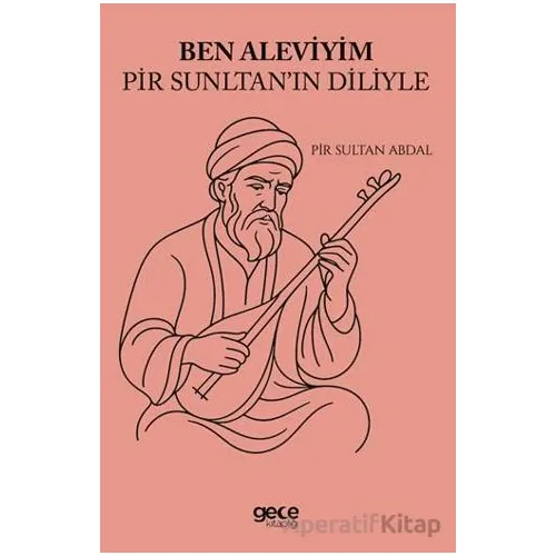 Ben Aleviyim Pir Sultanın Diliyle - Pir Sultan Abdal - Gece Kitaplığı