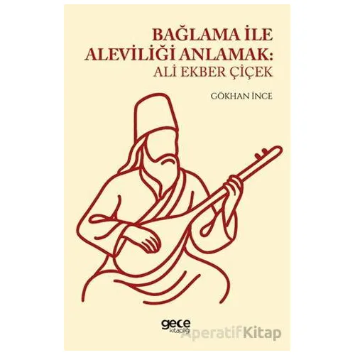Bağlama ile Aleviliği Anlatmak - Gökhan İnce - Gece Kitaplığı