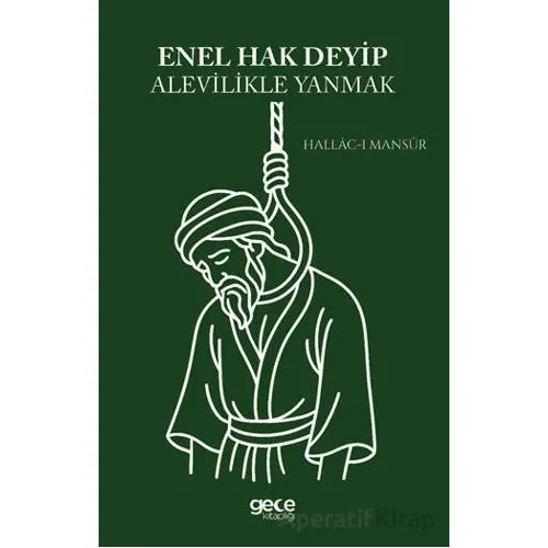 Enel Hak Deyip Alevilikle Yanmak - Hallâc-ı Mansûr - Gece Kitaplığı