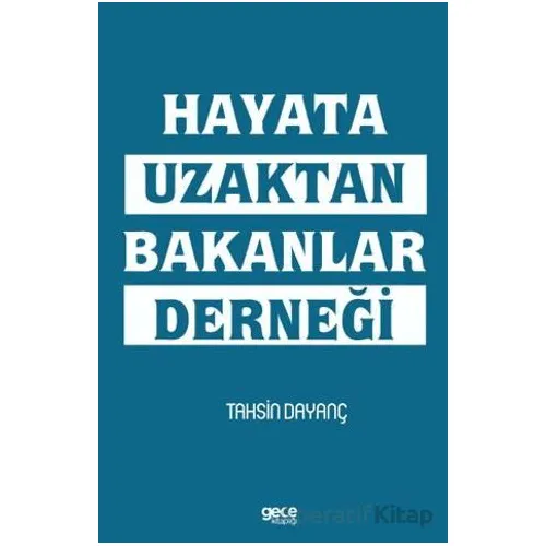 Hayata Uzaktan Bakanlar Derneği - Tahsin Dayanç - Gece Kitaplığı