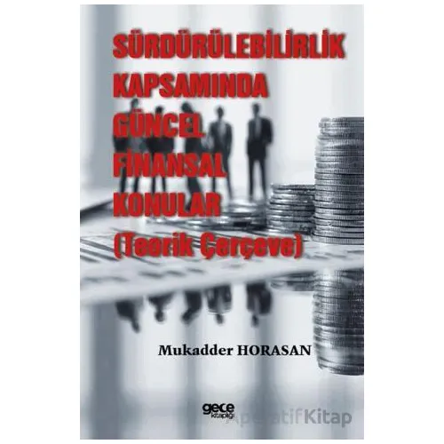 Sürdürülebilirlik Kapsamında Güncel Finansal Konular (Teorik Çerçeve)