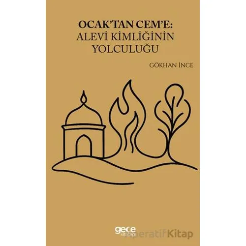 Ocaktan Ceme Alevi Kimliğinin Yolculuğu - Gökhan İnce - Gece Kitaplığı