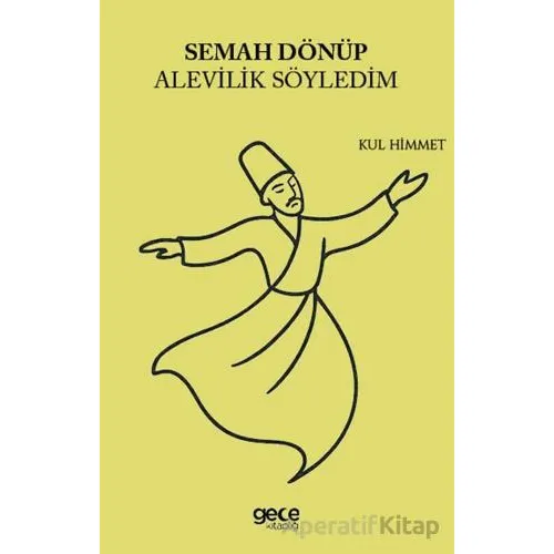 Semah Dönüp Alevilik Söyledim - Kul Himmet - Gece Kitaplığı