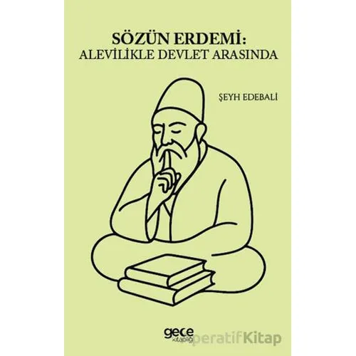 Sözün Erdemi: Alevilikle Devlet Arasında - Şeyh Edebali - Gece Kitaplığı