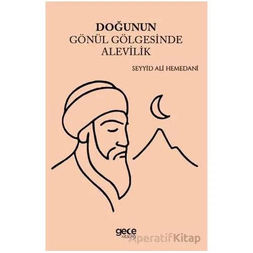 Doğunun Gönül Gölgesinde Alevilik - Seyyid Ali Hemedani - Gece Kitaplığı